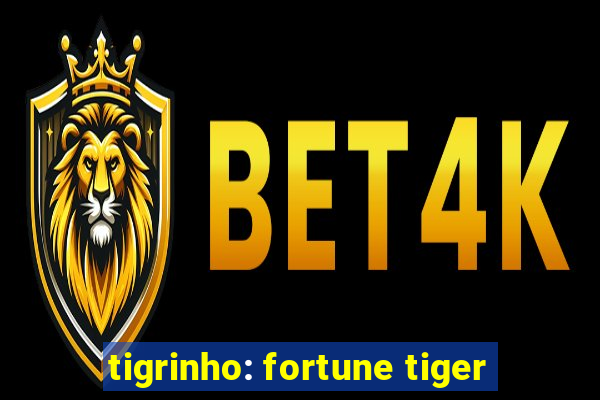 tigrinho: fortune tiger